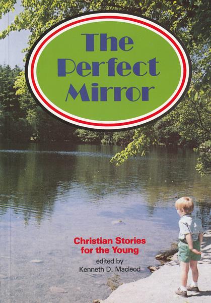 The Perfect Mirror: Christian Stories for the Young
